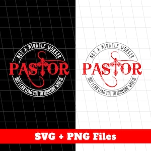 Not A Miracle Worker Svg, But I Can Lead You To Someone Who Is Svg, Pastor Svg, Pastor Design For Shirts, Svg Files, Png Sublimation