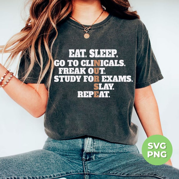 Eat Sleep Svg, Go To Clinicals Svg, Freak Out Svg, Study To Exams Svg, Nurse Lover Png, Nurse Shirt Design Gift, PNG Files, PNG Sublimation