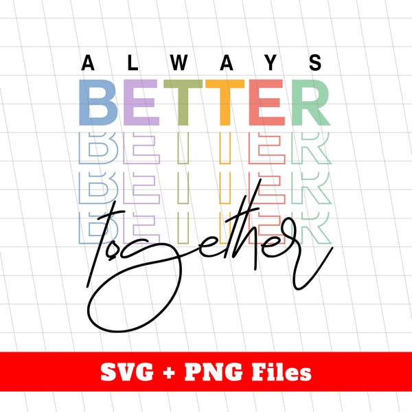 Always Better Together Svg, Better Life Svg, Better Together Svg, Better Life Svg, Groovy Better Design, Svg Files, Png Sublimation
