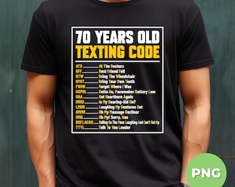 70 Years Old Texting Code, 70th Birthday Gifts, 70th Gift, Retro Senior Humor, Make 70 Look Good, PNG Files, PNG Sublimation