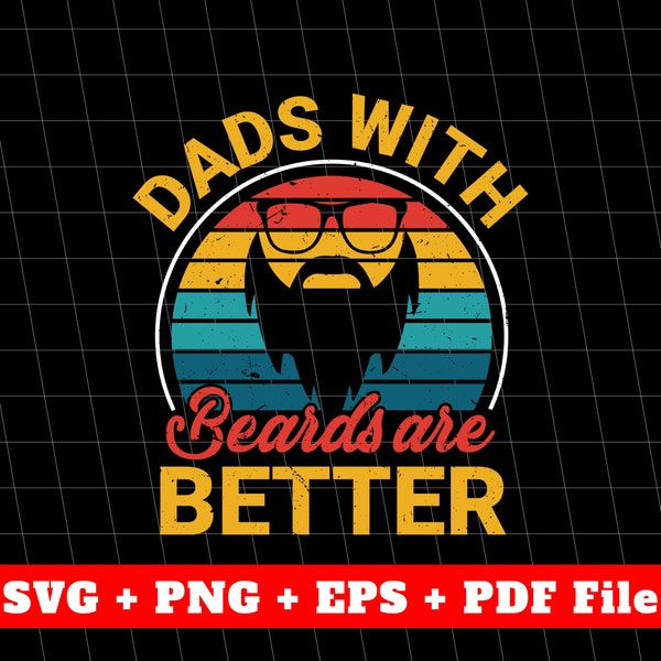 Dad With Beards Are Better, Papa Gift, Retro Daddy Gift, Father's Day Gift, Love My Cool Dad, Vector File, Svg File, Png Sublimation File