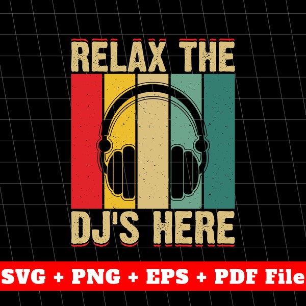 Relax The DJ Here, Love DJ Gift, Best Gift Idea For Music Lover, Retro Headphone Lover Gift, Vector File, Svg File, Png Sublimation File