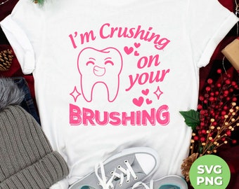 I'm Crushing On Your Brushing, Cute Teeth Png, Love My Teeth Png, Dental Valentine Png, Dental Crew Png, PNG Files, PNG Sublimation