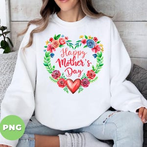 Happy Mother&#39;s Day, Heart Shape, Mother Gift, Mother Love Flower, Mom Floral, Mother&#39;s Day, Gift For Mom, Png Files, Png Sublimation