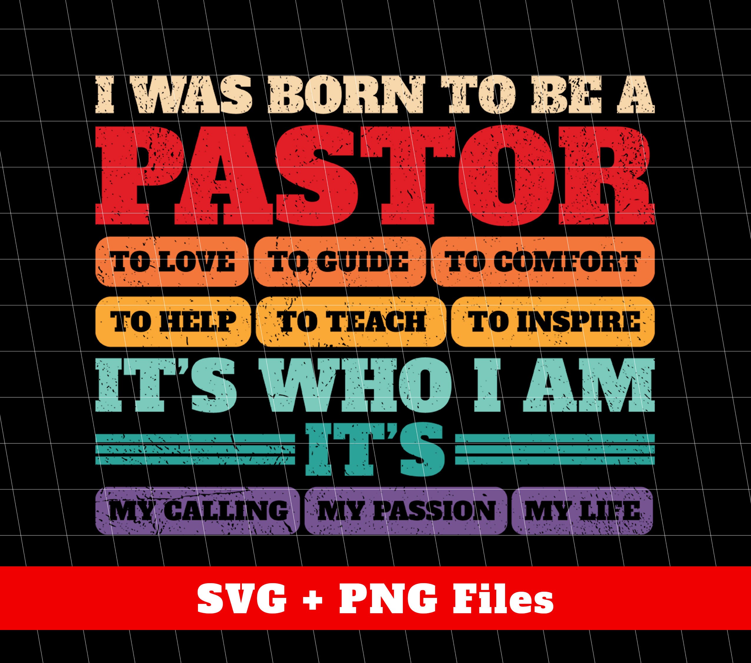 I Was Born To Be A Pastor To Love, It's Who I Am Svg, It's My Life Svg, Pastor Png, Pastor Design, Christian Svg, Svg Files, Png Sublimation