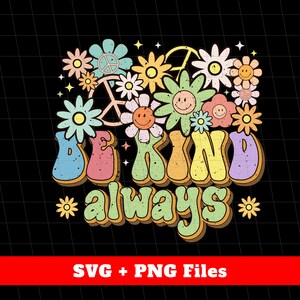 Be Kind Always Svg, Groovy Be Kind Svg, Groovy Flowers Svg, Be Anything Svg, Please Be Kind Svg, Groovy Kindness, Svg Files, Png Sublimation