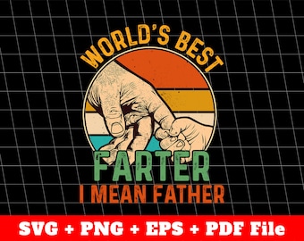 World's Best Farter, I Mean Father, Best Father, Best Dad Ever, Father's Day Gift, Vector File, Svg File, Png Gift, Png Sublimation File