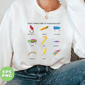 Good Things Come To Those Who Bait, Camping Fishing Bait, Funny Fishing, Love Fishing, Fisherman, Fishing Lover, Png Files, Png Sublimation