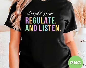 Alright Stop Regulate And Listen PNG, Funny Teacher Quote Sublimation, Classroom Counseling Retro Rainbow Design, Mental Health Graphic