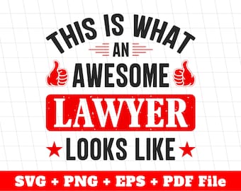 This Is What An Awesome Lawyer Looks Like Svg, Lawyer Svg, Lawyer Lover Svg, Lawyer Shirts, Lawyer Team Svg, Svg Files, Png Sublimation