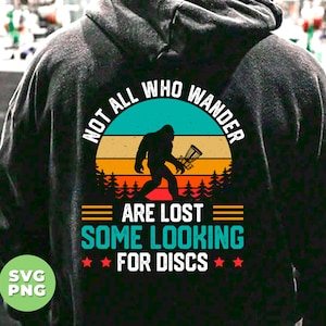 Not All Who Wander Are Lost Some Looking For Discs, Love Bigfoot Gift, Retro Discs Best Gift, Vector File, Svg File, Png Sublimation File