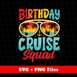 Birthday Cruise Squad Svg, Summer Vacation Svg, Beach Party Svg, Beach Party Shirts, Summer Vibes Shirts, Svg Files, Png Sublimation