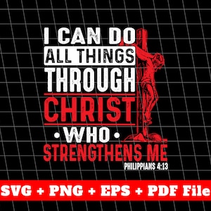 I Can Do All Things Through Christ Svg, Who Strenthens Me Svg, Christian Svg, Christian Shirts, Christian Design, Svg Files, Png Sublimation