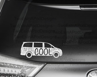 I'm Still Cool Minivan Decal•Minivan Driver:I'm Still Cool•Minivan Mom Car Decal•Mini van Car Decal•Cool Mom Dad Decal•Funny Minivan Decal
