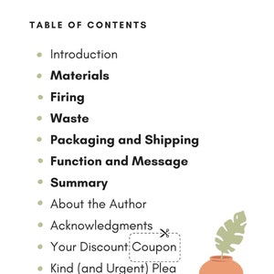 May include: Table of contents page with a list of topics including Introduction, Materials, Firing, Waste, Packaging and Shipping, Function and Message, Summary, About the Author, Acknowledgments, Your Discount Coupon, and Kind (and Urgent) Plea. A potted plant with green leaves is in the bottom right corner.