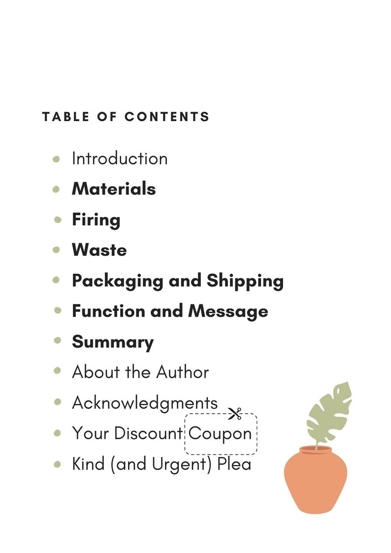 May include: Table of contents page with a list of topics including Introduction, Materials, Firing, Waste, Packaging and Shipping, Function and Message, Summary, About the Author, Acknowledgments, Your Discount Coupon, and Kind (and Urgent) Plea. A potted plant with green leaves is in the bottom right corner.
