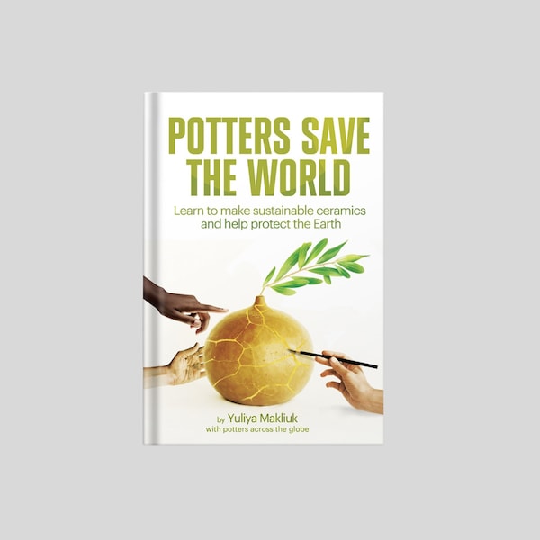 Boek Pottenbakkers redden de wereld: leer duurzame keramiek maken en help de aarde te beschermen, handleiding voor eco-aardewerk, gids voor ethisch gemaakte keramiek