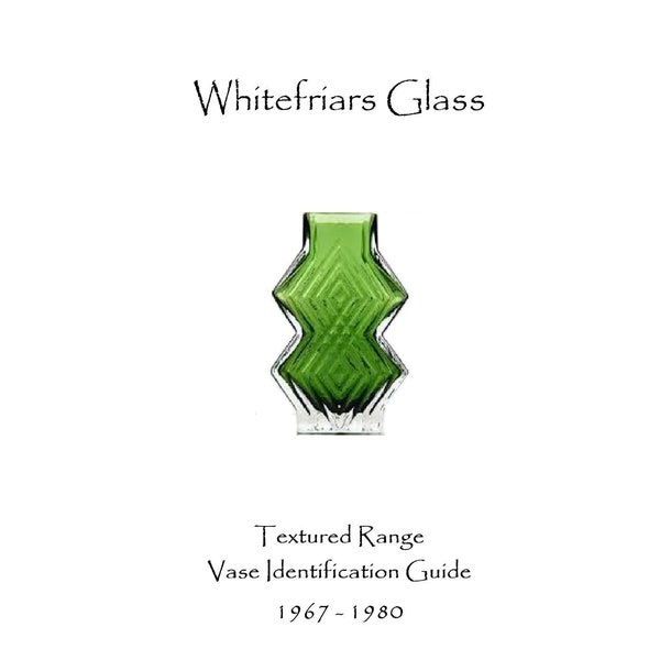 Whitefriars glass identification guide for Geoffrey Baxter's 'Textured range' vases