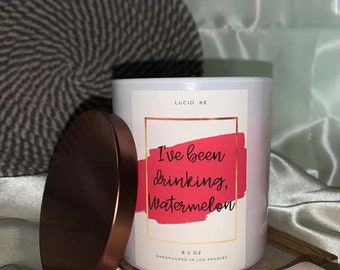 I've Been Drinking, Watermelon! - Soy Wax Candle