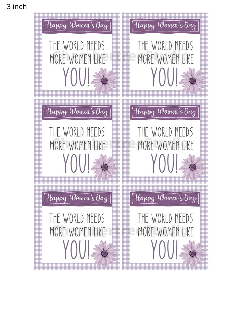 May include: Four printable gift tags with a purple gingham background and a purple daisy. The text on the tags reads "Happy Women's Day" and "The world needs more women like YOU!"