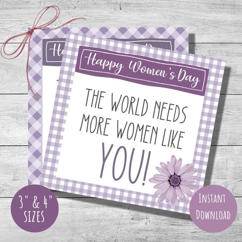 May include: Purple and white gingham printable card with the text "Happy Women's Day" and "The world needs more women like YOU!" with a purple daisy graphic. The card is available in 3" and 4" sizes.
