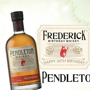 May include: A brown glass bottle of Pendleton Whisky with a white label that says "Pendleton Whisky True Western Tradition". The bottle is sitting in front of a white label with the text "Frederick Birthday Whisky" and "Happy 30th Birthday".