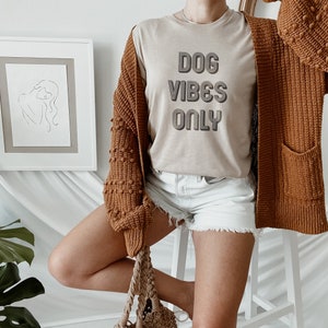 Dog Vibes Only Shirt, Dog Mom Shirt, Dog Lover Shirt, Dog Owner Shirt, Dog Mom T Shirt, Gifts for Dog Moms, Dog Mom Gift, Dog Owner Gift