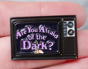 Are you Afraid of the Dark? Enamel Pin