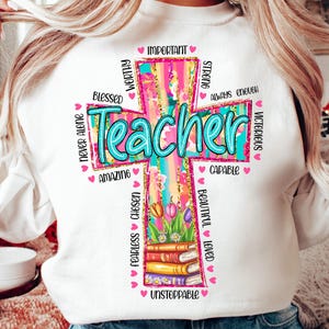 Christian Teacher PNG, Strong Worthy Beautiful Loved PNG, Religious Teacher Cross Png, Floral Inspirational Teacher Shirt Design