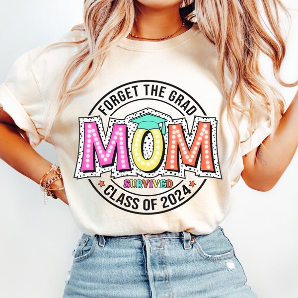 Forget The Grad Mom Survived Class Of 2024 Png, Funny Mom Graduation Gift Png, Mom Graduate Shirt Png, Senior 2024 Png, Graduation Png