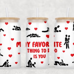 My Favorite Thing To Do Is You 16 oz Glass Can Wrap Sublimation Design, Libbey Glass Can Wrap PNG, Digital Download PNG, Valentines PNG