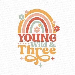 Young Wild and Three SVG PNG, Sublimation Shirt Design, SVG Files for Cricut, Commercial Use, Instant Digital Download