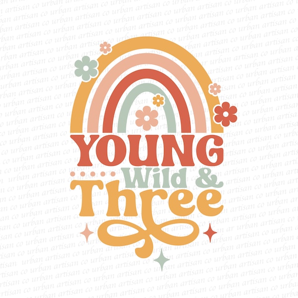 Young Wild and Three SVG PNG, Sublimation Shirt Design, SVG Files for Cricut, Commercial Use, Instant Digital Download