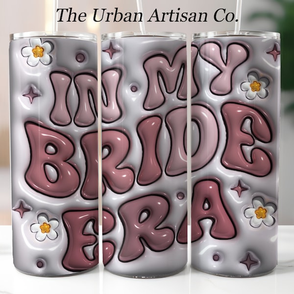 3D Inflated In My Bride Era Tumbler Wrap, 20 oz Skinny Tumbler Sublimation Design, Engagment Puffy Tumbler Wrap PNG,