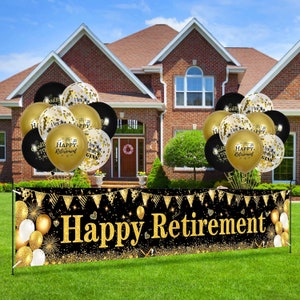 May include: A black and gold banner with the text "Happy Retirement" and gold confetti. The banner is hanging in front of a house with black, gold, and clear balloons with the text "Happy Retirement", "Good Bye", and "New Beginnings".