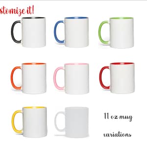 May include: A set of 11 ounce white ceramic mugs with different colored rims. The mugs are arranged in three rows of three, with the bottom row featuring a white mug with a matte finish. The text "11 oz mug variations" is displayed below the mugs.
