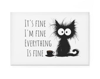Funny Cat Magnet, "It's Fine, I'm Fine", Kitchen Home Decor