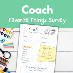 May include: A white paper survey titled "Coach Favorite Things Survey" with a green background. The survey includes sections for name, allergies, and favourite things, with a "This or That" section. The image also includes school supplies.