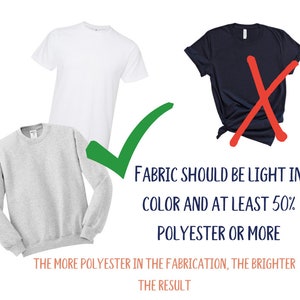 May include: Image showing a white t-shirt, a gray sweatshirt, and a navy blue t-shirt with a red X over it. Text states "FABRIC SHOULD BE LIGHT IN COLOR AND AT LEAST 50% POLYESTER OR MORE".