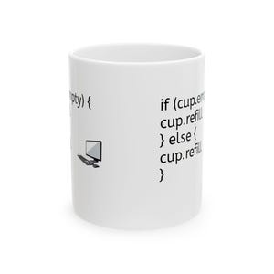 May include: White ceramic mug with black text that reads "if (cup.empty) { cup.refill } else { cup.refill }" and a black and white illustration of a computer.
