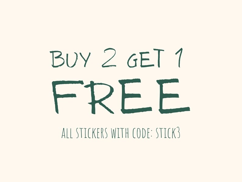 May include: Cream-colored background with dark green text that reads "BUY 2 GET 1 FREE". Below, the text states "ALL STICKERS WITH CODE: STICK3". The text is in a handwritten style.