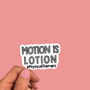 Motion is Lotion Physical Therapy Sticker, Physical Therapist, DPT Sticker, SPT, PTA sticker, Physical Therapy Assistant