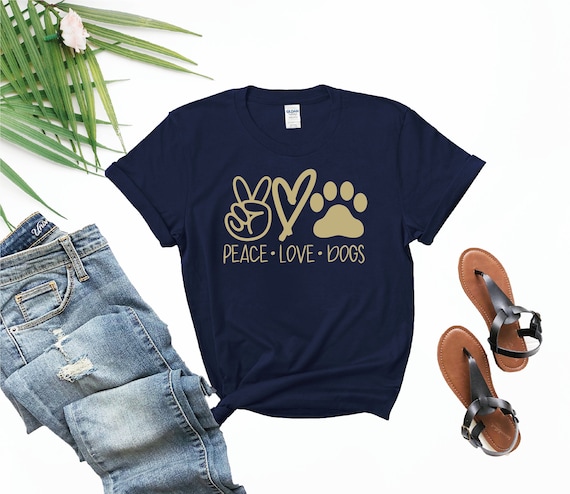 Peace Love Dogs T shirt Dog Lover T shirt Dog Mums Shirt Dog