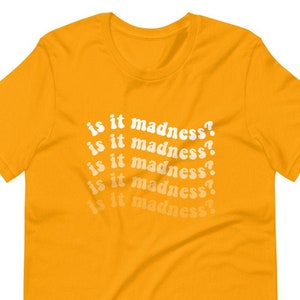 Is it Madness? - Classic Tee (Unisex)
