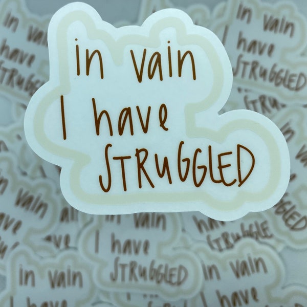 In vain I have struggled - Vinyl Sticker!