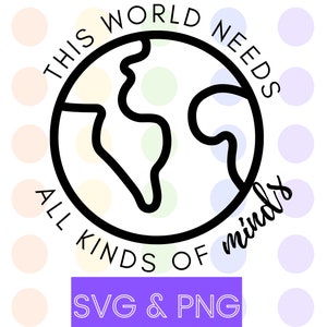 May include: Black and white graphic design with a world map and the text "This world needs all kinds of minds".