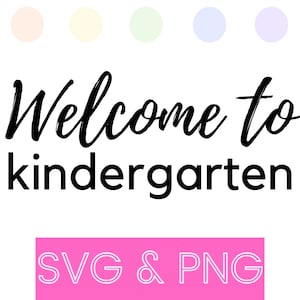 Welcome to Kindergarten - SVG&PNG - Digital Download - Classroom - Teacher - Educator - Door Sign - T-Shirt - Cricut
