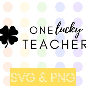 May include: A black four-leaf clover graphic with the text "ONE lucky TEACHER" in black text. The background is a white polka dot pattern with pastel pink, blue, and green dots. The text "SVG & PNG" is in white text on a yellow rectangle at the bottom of the image.