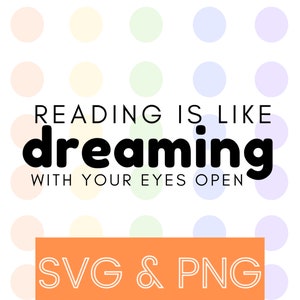 Reading is Like Dreaming With Your Eyes Open - March is Reading Month - Teacher - Educator - SVG & PNG Digital Download - Cricut - T-Shirt