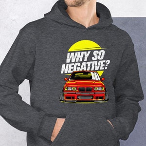 Why So Negative? E36 M3 Hoodie | Stance & Drift | Negative Camber | Gift Hoodie Him / Her | Tuned Car Gift | E36 Sweatshirt Unisex